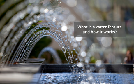 What is a water feature and how it works? - UKbuyzone Blog