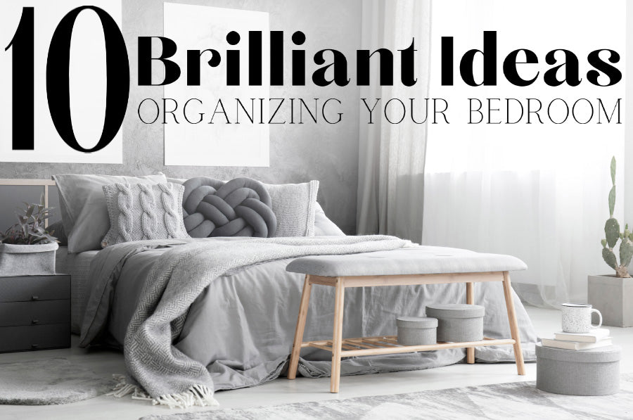 10 Brilliant Ideas for Organizing Your Bedroom
