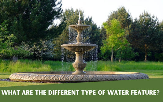What are the different type of water feature? - UKbuyzone Blog